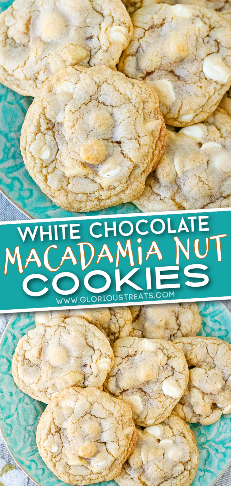 White Chocolate Macadamia Nut Cookies - Glorious Treats